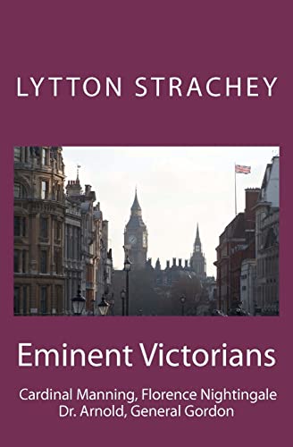 9781463714833: Eminent Victorians: Cardinal Manning, Florence Nightingale, Dr. Arnold, General Gordon