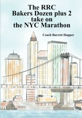 Imagen de archivo de RRC Baker's Dozen (plus two) road to the 2011 ING NYC Marathon: 13 (15) Unique Journeys in route to the Ing NYC Marathon a la venta por ThriftBooks-Atlanta