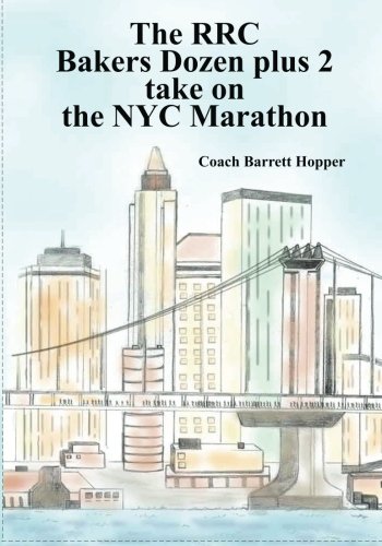 9781463717773: RRC Baker's Dozen (plus two) road to the 2011 ING NYC Marathon: 13 (15) Unique Journeys in route to the Ing NYC Marathon: Volume 1