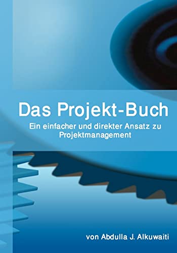 Stock image for Das Projekt-Buch: Ein einfacher und direkter Ansatz zu Projektmanagement for sale by THE SAINT BOOKSTORE