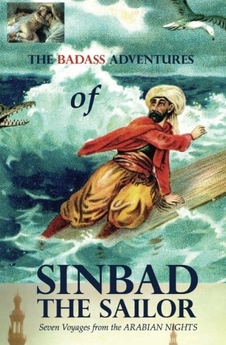 Stock image for The Badass Adventures of Sinbad the Sailor: Seven Voyages from the Arabian Nights for sale by ThriftBooks-Atlanta