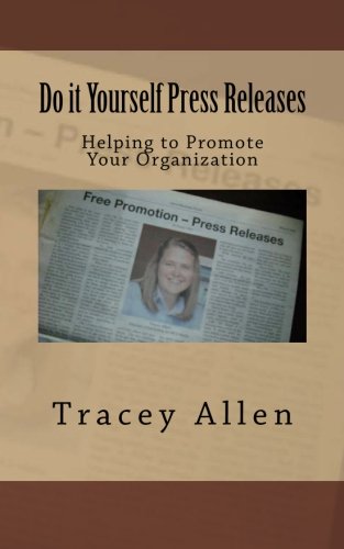 Do it Yourself Press Releases: Helping to Promote Your Organization (9781463719494) by Allen, Tracey