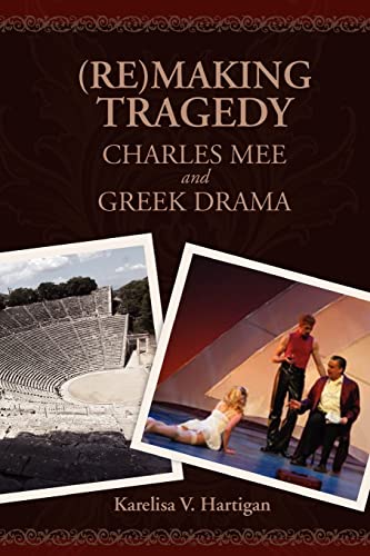 Imagen de archivo de (Re)making Tragedy: Charles Mee and Greek Drama a la venta por ThriftBooks-Dallas