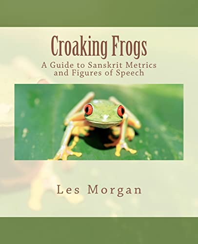 Stock image for Croaking Frogs: A Guide to Sanskrit Metrics and Figures of Speech for sale by St Vincent de Paul of Lane County