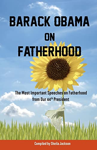 Barack Obama on Fatherhood: The Most Important Speeches on Fatherhood from Our 44th President (9781463729097) by Obama, Barack; Jackson, Sheila