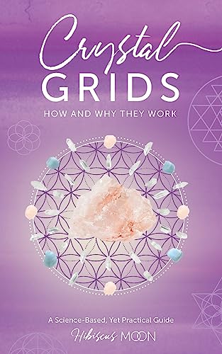 9781463729189: Crystal Grids: How and Why They Work: A Science-Based, Yet Practical Guide