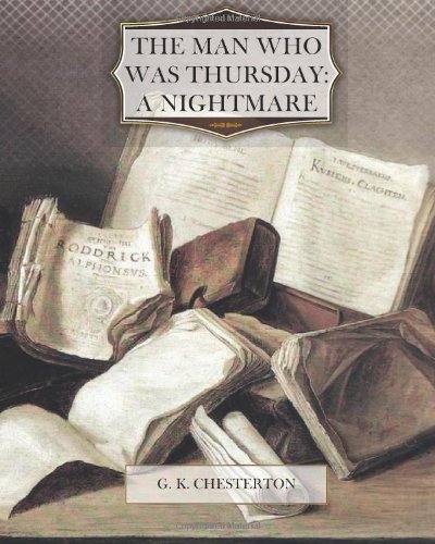 The Man Who Was Thursday: A Nightmare (9781463730499) by G. K. Chesterton