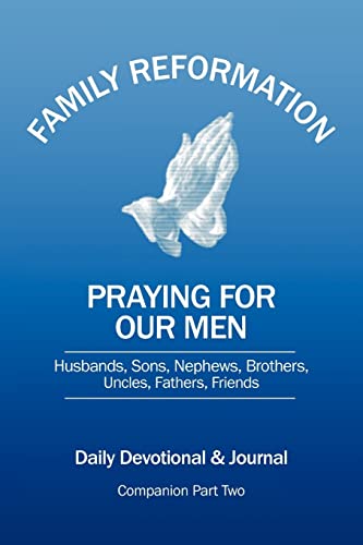 Stock image for Family Reformation: Praying for our Men Husband, Son, Nephew Brother, Uncle, Father, Friend for sale by THE SAINT BOOKSTORE