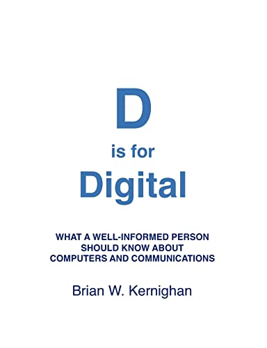 Imagen de archivo de D Is for Digital : What a Well-Informed Person Should Know about Computers and Communications a la venta por Better World Books