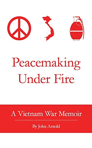 Stock image for Peacemaking Under Fire: A Vietnam War Memoir for sale by SecondSale