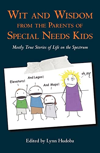 Stock image for Wit and Wisdom from the Parents of Special Needs Kids: Mostly True Stories of Life on the Spectrum for sale by Wonder Book