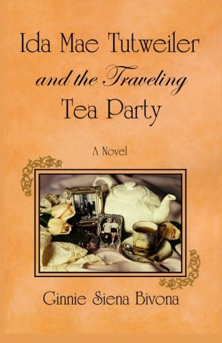 Imagen de archivo de Ida Mae Tutweiler and the Traveling Tea Party a la venta por Revaluation Books