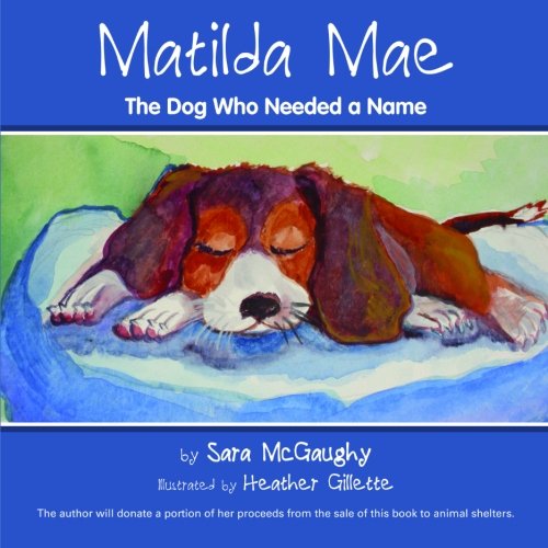 Stock image for Matilda Mae: The Dog Who Needed a Name for sale by HPB Inc.