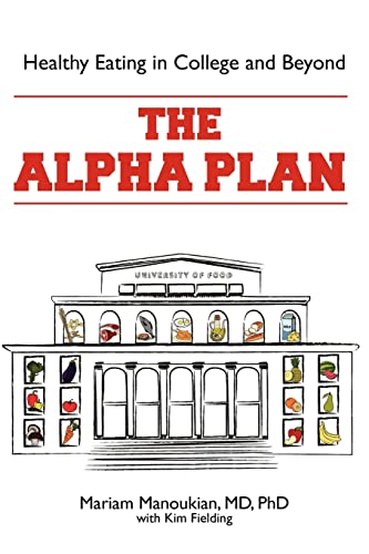 Beispielbild fr The Alpha Plan: Healthy Eating and Living in College and Beyond zum Verkauf von St Vincent de Paul of Lane County