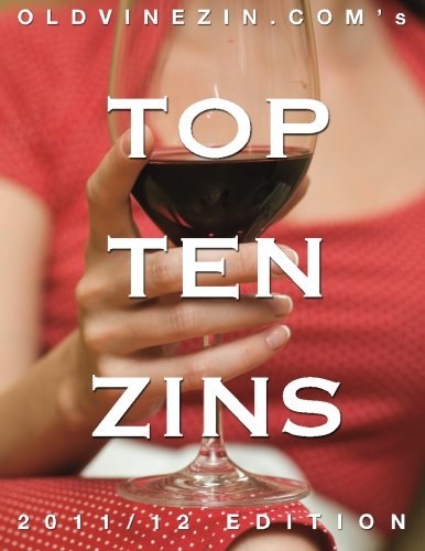 OldVineZin.com's Top Ten Zins: 2011/12 Edition: The Year's Best (red) Zinfandel Wine, As Chosen By The Zinfandel Enthusiasts of OldVineZin.com (9781463744441) by Allen, Chris