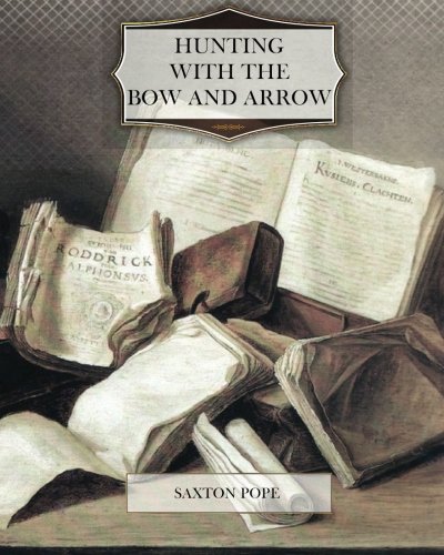 Imagen de archivo de Hunting with the Bow and Arrow a la venta por Better World Books