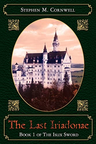 Beispielbild fr The Last Iriadonae: Book 1 of The Islix Sword zum Verkauf von THE SAINT BOOKSTORE