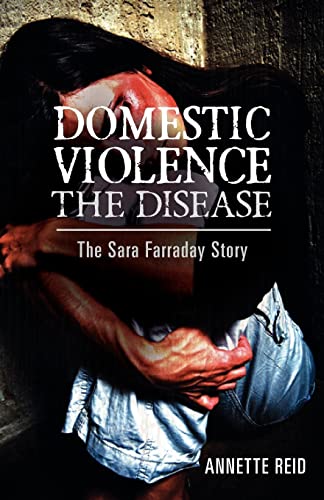Stock image for Domestic Violence the Disease: the Sara Farraday Story for sale by Better World Books