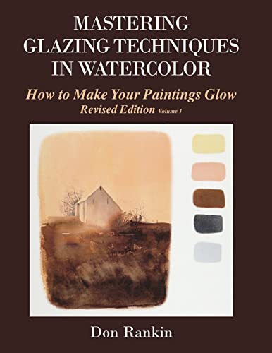 9781463749033: Mastering Glazing Techniques in Watercolor: How to Make Your Paintings Glow