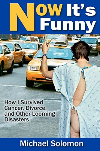 Beispielbild fr Now It's Funny: How I Survived Cancer, Divorce and Other Looming Disasters zum Verkauf von SecondSale