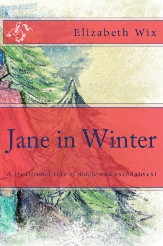 Beispielbild fr Jane in Winter: A Traditional Tale of Magic and Enchantment zum Verkauf von Revaluation Books