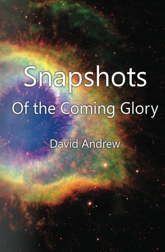 Snapshots: Of the Coming Glory (9781463751470) by Andrew, David