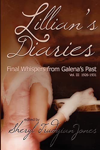 Stock image for Lillian's Diaries: Final Whispers from Galena's Past: Vol. III 1926-1931 for sale by Reliant Bookstore