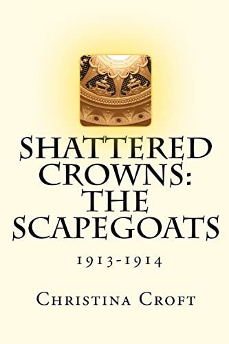 Beispielbild fr Shattered Crowns: The Scapegoats zum Verkauf von SecondSale