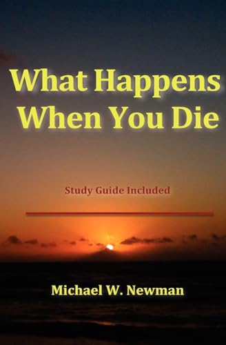 What Happens When You Die (9781463756529) by Newman, Michael W.