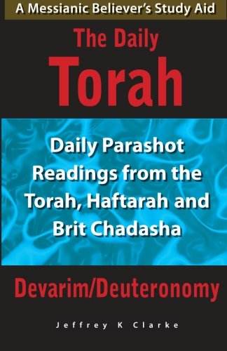 9781463756949: The Daily Torah - Devarim/Deuteronomy: Daily Parashot Readings from the Torah, Haftarah and Brit Chadasha