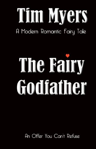 The Fairy Godfather: A Modern Romantic Fairy Tale (9781463758356) by Myers, Tim