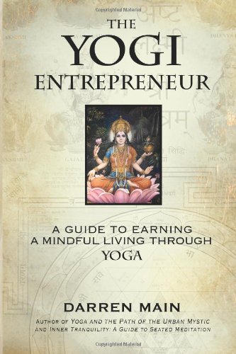 9781463760120: The Yogi Entrepreneur: A Guide to Earning a Mindful Living Through Yoga