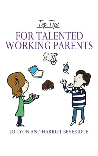 Stock image for Top Tips for Talented Working Parents for sale by Wonder Book