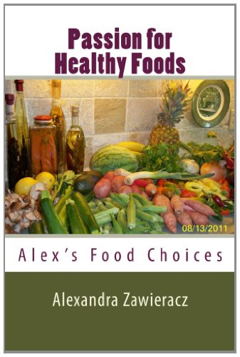 Beispielbild fr Passion for Healthy Foods: Alex's Food Choices (no photos) zum Verkauf von Irish Booksellers