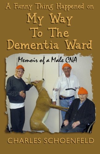 Beispielbild fr A Funny Thing Happened on My Way to the Dementia Ward : Memoir of a Male CNA zum Verkauf von Better World Books