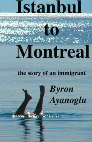 Beispielbild fr Istanbul to Montreal: The Story of an Immigrant zum Verkauf von Revaluation Books