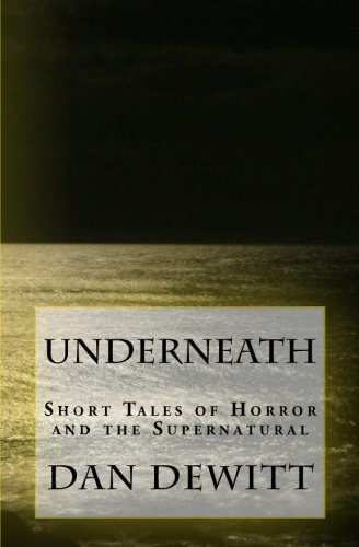 Stock image for Underneath: Short Tales of Horror and the Supernatural for sale by Revaluation Books