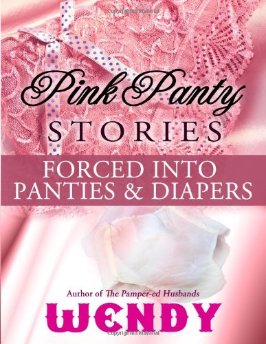 Stock image for Pink Panty Stories: Sissy Runaway Baby Doll and 7 Other Adult Baby Girl Diaper Stories for sale by Revaluation Books