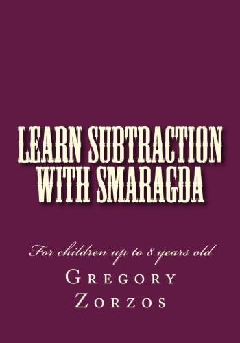 Learn Subtraction with Smaragda: For children up to 8 years old (9781463772772) by Zorzos, Gregory