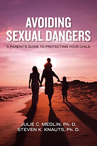 Stock image for Avoiding Sexual Dangers: A Parent's Guide to Protecting Your Child for sale by ThriftBooks-Atlanta