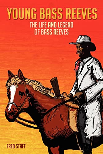 9781463773137: Young Bass Reeves: The Life of the First Black Marshal west of the Mississippi (Revised Copy)