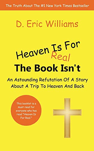 Imagen de archivo de Heaven Is For Real: The Book Isn't: An Astounding Refutation Of A Story About A Trip To Heaven And Back a la venta por SecondSale