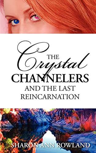 Imagen de archivo de The Crystal Channelers and the Last Reincarnation a la venta por THE SAINT BOOKSTORE
