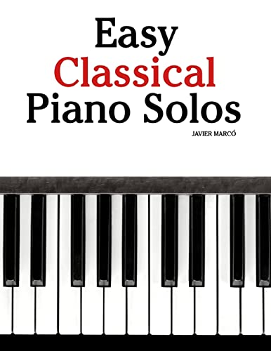 Imagen de archivo de Easy Classical Piano Solos: Featuring music of Bach, Mozart, Beethoven, Brahms and others. a la venta por SecondSale