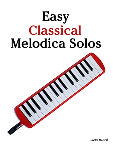 Imagen de archivo de Easy Classical Melodica Solos: Featuring music of Bach, Mozart, Beethoven, Brahms and others. a la venta por Goodwill of Colorado