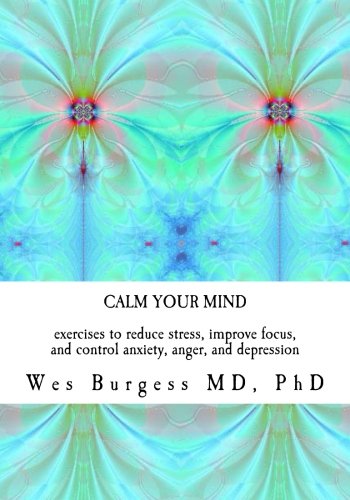 Stock image for Calm Your Mind: Exercises to Reduce Stress, Improve Focus, and Control Anxiety, Anger, and Depression for sale by Save With Sam