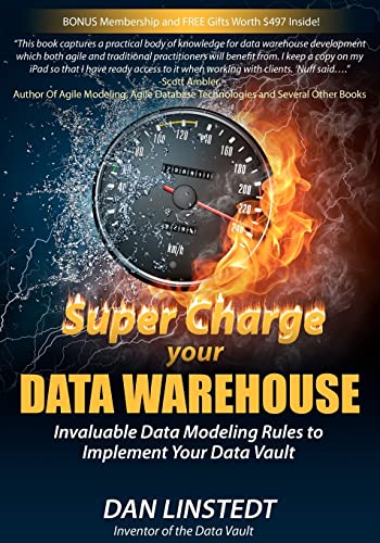 9781463778682: Super Charge Your Data Warehouse: Invaluable Data Modeling Rules to Implement Your Data Vault