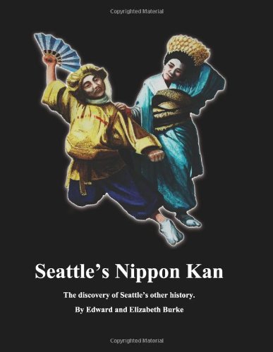 Stock image for Seattle's Nippon Kan. The discovery of Seattle's other history. for sale by ThriftBooks-Atlanta