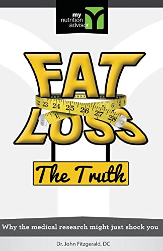9781463780852: Fat Loss The Truth: Why the medical research might just Shock You