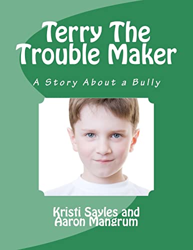 Imagen de archivo de Terry The Trouble Maker: A story about a bully by a boy and his grandma a la venta por THE SAINT BOOKSTORE